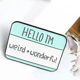💐 Pin: Hello I’m Weird & Wonderful