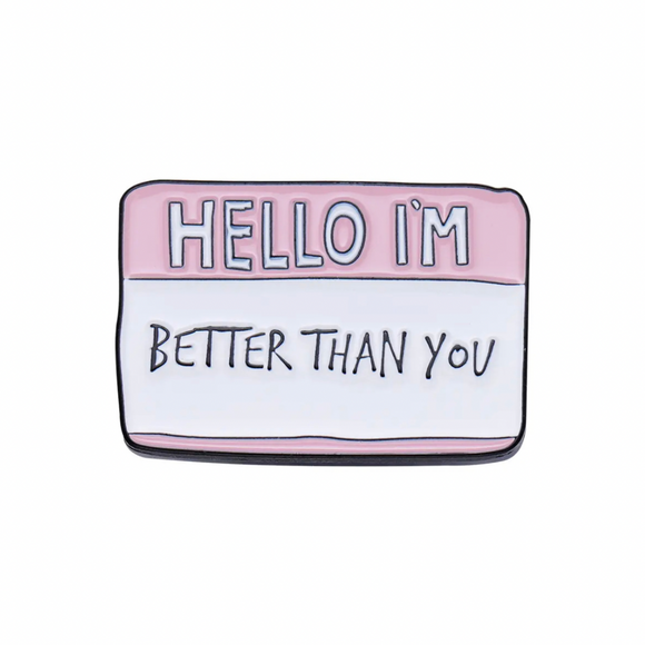 💐 Pin: Hello I’m Better Than You