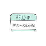 💐 Pin: Hello I’m Weird & Wonderful