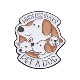Pin: When Life Sucks Pet A Dog • NEW