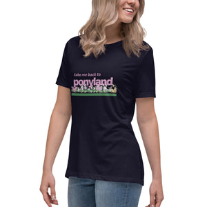 Take Me Back To PonyLand: Women's Relaxed T-Shirt