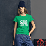 Women's short sleeve t-shirt: my horse was right about you